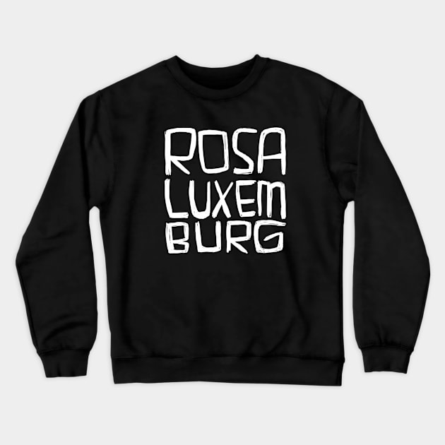 Rosa Luxemburg Crewneck Sweatshirt by badlydrawnbabe